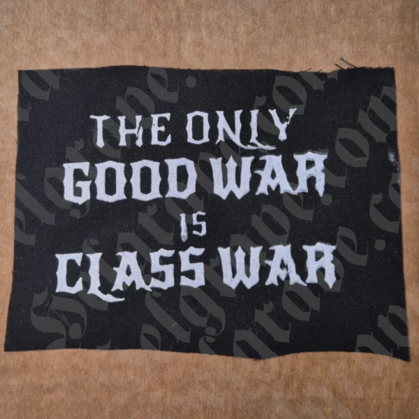 Product image of a cotton canvas black patch that is screenprinted to read "The Only Good War Is Class War"